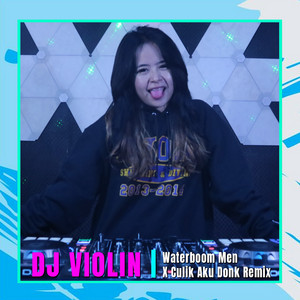 DJ Violin - Waterboom Men X Culik Aku Donk (feat. DJ Evolusi) [Remix]