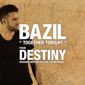 Together Tonight - From The “Destiny” Soundtrack by Bazil