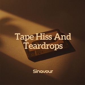 Tape Hiss And Teardrops by Sinavour