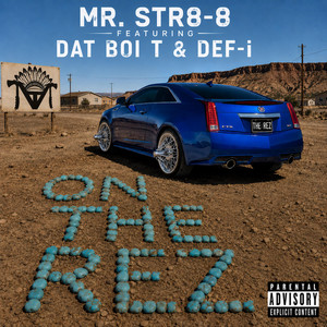 On The Rez by Mr.Str8-8, Dat Boi T, Def-i