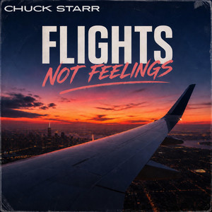Flights not Feelings by Chuck Starr