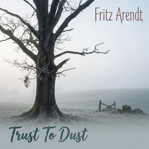 Trust To Dust by Fritz Arendt