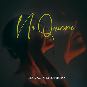 No Quiero by Renzo Meromero