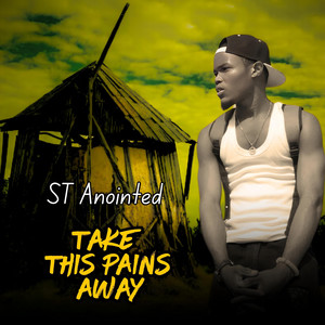 St Anointed - Take This Pain Away