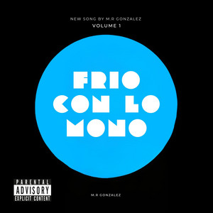 Frio Con Lo Mono by M.R Gonzalez