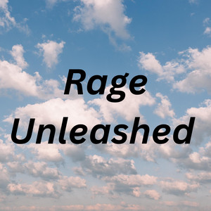 Rage Unleashed by Crsmiley59