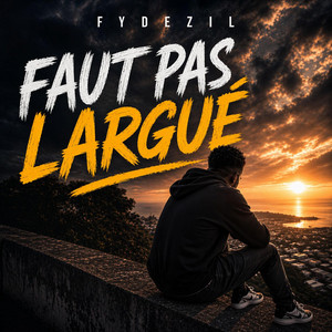 Faut pas largué by Fydezil