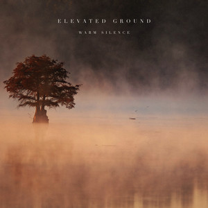 Warm Silence by Elevated Ground