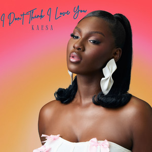 Kaesa - I Don't Think I Love You