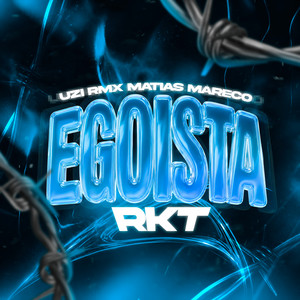 EGOISTA RKT by Matias Mareco, UZI RMX