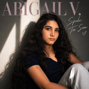 Spoke Too Soon by Abigail V