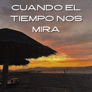 Cuando el tiempo nos mira by Nicolas Rey