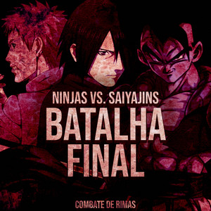 Ninjas VS. Saiyajins: Batalha Final by Yondax, Duelista, BLAZE RAPPER, Tec Music, Enygma, OrionOz, Daarui, Henrique Mendonça, Flash Beats Manow, Tauz, Ninja Raps, OSteve, anirap