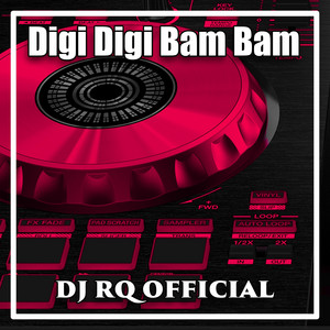 Digi Digi Bam Bam by Dj Rq Official