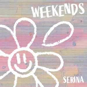 WEEKENDS by SERINA
