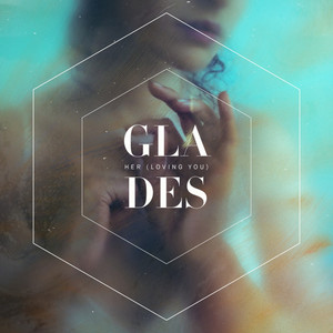 Her (Loving You) by Glades