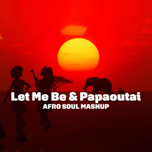 Let Me Be & Papaoutai by VibeYakanaka