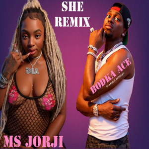 SHE (REMIX) by BODKA ACE, MsJORJI
