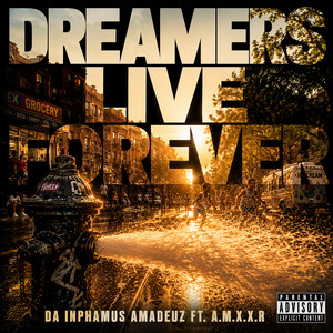 Dreamers Live Forever by Da Inphamus Amadeuz, Amxxr