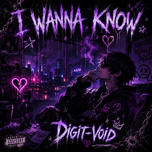 I WANNA KNOW by Digit-Void