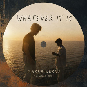 WHATEVER IT IS by Marea World
