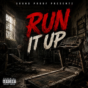 Run It Up by Sound Proof Presentz