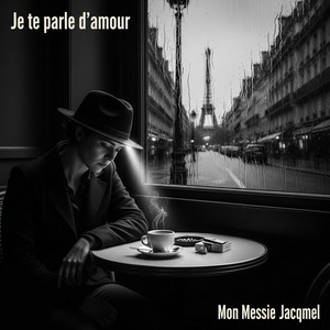 Je te parle d´amour by Mon Messie Jacqmel
