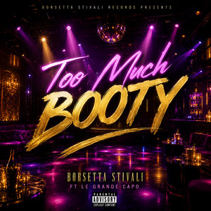 Too Much Booty - Remix by Borsetta Stivali, Le Grande Capo