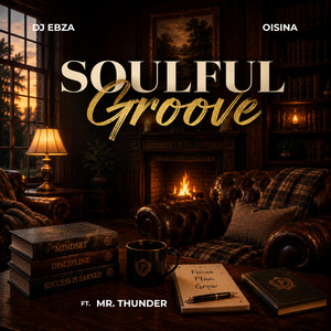 Soulful Groove by DJ Ebza, OISINA, Mr. Thunder
