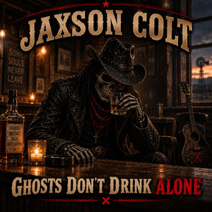 Ghosts Don't Drink Alone by Jaxson Colt