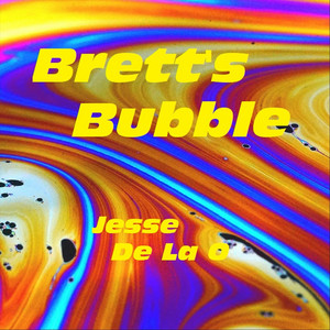 Jesse De La O - Brett's Bubble