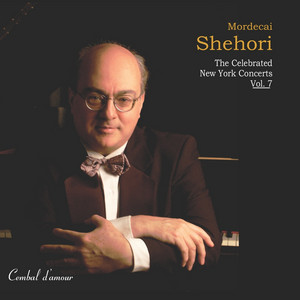 Mordecai Shehori: The Celebrated New York Concerts, Vol. 7 - Album ...