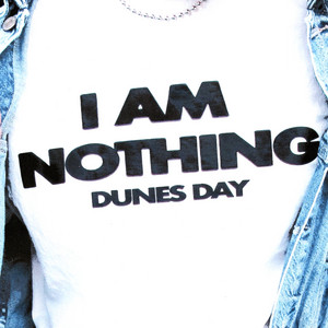 I AM NOTHING by Dunes Day