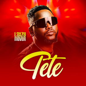 Tete by Laxzy Mover