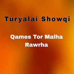 Turyalai Showqi - Qames Tor Malha Rawrha