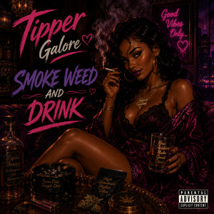 Smoke Weed and Drink by Tipper Galore