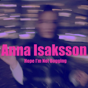 Hope I'm Not Bugging by Anna Isaksson