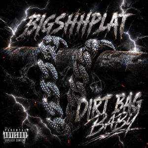 DIRT BAG BABY by Bigshhplat