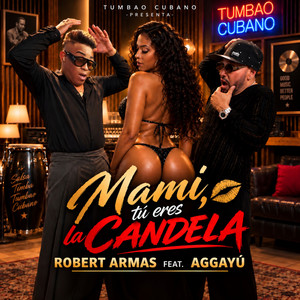Mami,tú eres la candela by Robert Armas y su Tumbao cubano, Aggayú
