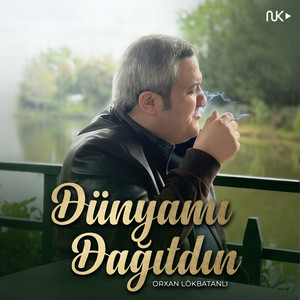 Dünyamı Dağıtdın by Orxan Lökbatanlı