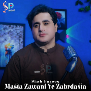 Shah Farooq - Masta Zawani Ye Zabrdasta