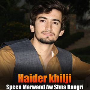 Haider khilji - Speen Marwand Aw Shna Bangri