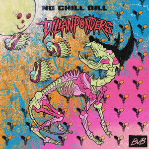 No Chill Dill by DillanPonders, BVB