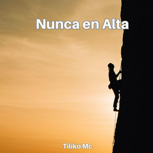 Nunca en Alta by Tiliko Mc