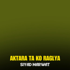 Siyad Marwat - Aktara Ta Ko Raglya