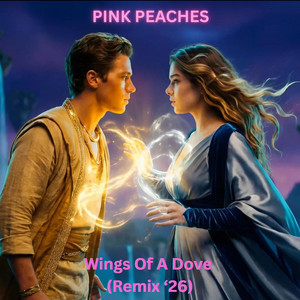 Wings Of A Dove - Remix '26 by Pink Peaches