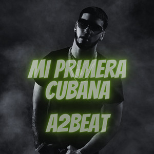 mi primera cubana by a2beat