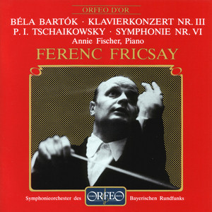 Bartók: Piano Concerto No. 3, Sz. 119 - Tchaikovsky: Symphony No. 6 in B Minor, Op. 74