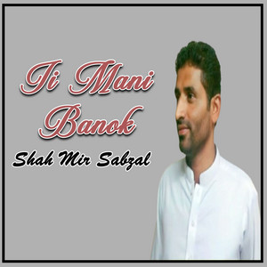 Shah Mir Sabzal - Ji Mani Banok