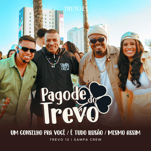 Um Conselho pra Você / É Tudo Ilusão / Mesmo Assim - Ao Vivo by Trevo 13, Sampa Crew